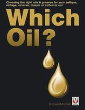 Which Oil? Choosing the Right Oils & Greases for Your Antique, Veteran, Vintage, Classic or Collector Car