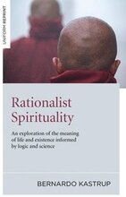 Rationalist Spirituality An exploration of the meaning of life and existence informed by logic and science