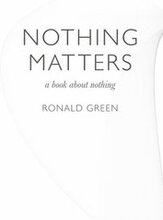 Nothing Matters a book about nothing