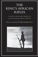 KING'S AFRICAN RIFLES. A Study in the Military History of East and Central Africa, 1890-1945 Volume Two