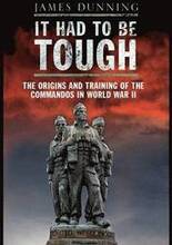 It Had to be Tough: The Origins and Training of the Commandos in World War II