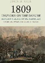 1809 Thunder on the Danube: Napoleon's Defeat of the Hapsburgs, Volume I