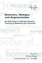 Dialectics, Dialogue and Argumentation. An Examination of Douglas Walton's Theories of Reasoning