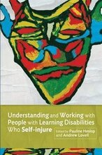 Understanding and Working with People with Learning Disabilities who Self-injure