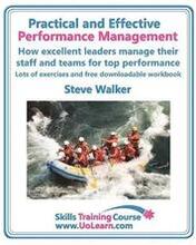 Practical and Effective Performance Management - How Excellent Leaders Manage and Improve Their Staff, Employees and Teams by Evaluation, Appraisal and Leadership for Top Performance