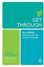 Get Through First FRCR: Questions for the Anatomy Module