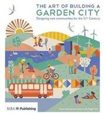 The Art of Building a Garden City