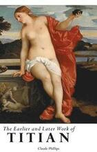 The Earlier and Later Work of Titian