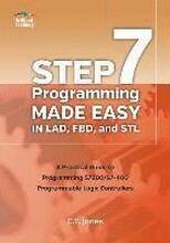 STEP 7 Programming Made Easy in LAD, FBD, and STL: A Practical Guide to Programming S7300/S7-400 Programmable Logic Controllers