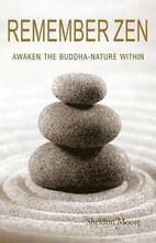 Remember Zen: Awaken the Buddha-Nature Within