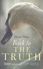 Back to the Truth 5000 years of Advaita