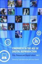 Cinephilia in the Age of Digital Reproduction Film, Pleasure, and Digital Culture, Volume 1