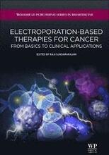 Electroporation-Based Therapies for Cancer
