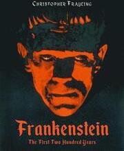 Frankenstein: The First Two Hundred Years