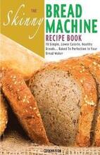 The Skinny Bread Machine Recipe Book