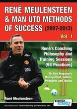 Ren Meulensteen & Man Utd Methods of Success (2007-2013) - Ren's Coaching Philosophy and Training Sessions (94 Practices), Sir Alex Ferguson's Management, Culture, Principles and Tactics