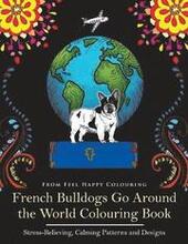 French Bulldogs Go Around the World Colouring Book