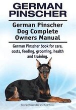 German Pinscher. German Pinscher Dog Complete Owners Manual. German Pinscher book for care, costs, feeding, grooming, health and training.