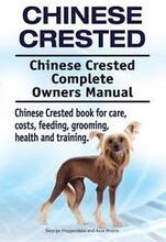 Chinese Crested. Chinese Crested Complete Owners Manual. Chinese Crested book for care, costs, feeding, grooming, health and training.