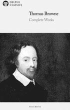 Delphi Complete Works of Thomas Browne (Illustrated)