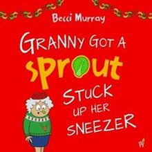Granny Got a Sprout Stuck Up Her Sneezer
