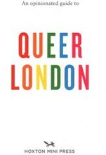 An Opinionated Guide to Queer London