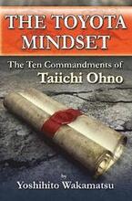 The Toyota Mindset, The Ten Commandments of Taiichi Ohno