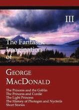 The Fantastic Imagination of George MacDonald, Volume III