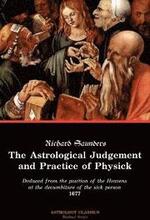 The Astrological Judgement and Practice of Physick