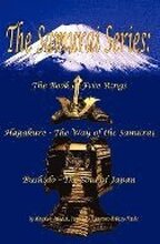 The Samurai Series: The Book of Five Rings, Hagakure - The Way of the Samurai & Bushido - The Soul of Japan