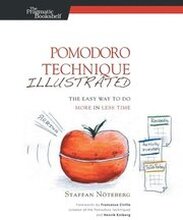 Pomodoro Technique Illustrated: The Easy Way to do More in Less Time