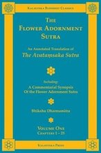 The Flower Adornment Sutra - Volume One: An Annotated Translation of the Avataṃsaka Sutra with 'A Commentarial Synopsis of the Flower Adornment