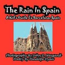 The Rain in Spain---A Kid's Guide to Barcelona, Spain