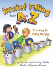 Bucket Filling from A to Z: The Key to Being Happy