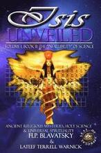 Isis Unveiled: Ancient Religious Mysteries, Holy Science & Universal Spirituality (Book II)