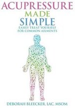 Acupressure Made Simple: Easily Treat Yourself for Common Ailments