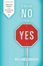 From No to Yes: Homilies for Preachers; Reflections for Pilgrims