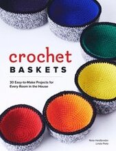 Crochet Baskets: 36 Fun, Funky & Colorful Projects