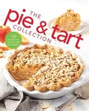 The Pie and Tart Collection: 170 Recipes for the Pie and Tart Baking Enthusiast