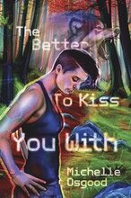 Better to Kiss You With