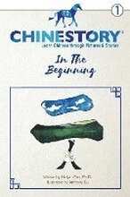Chinestory - Learning Chinese through Pictures and Stories (Storybook 1) In the Beginning: An efficient cognitive approach designed for readers of all