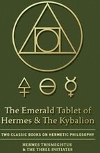 The Emerald Tablet of Hermes & The Kybalion