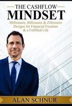 The Cashflow Mindset: Millionaire, Billionaire, & Zillionaire Designs for Financial Freedom & a Fulfilled Life