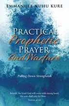 Practical Prophetic Prayer and Warfare