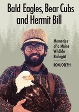 Bald Eagles, Bear Cubs, and Hermit Bill: Memories of a Wildlife Biologist in Maine