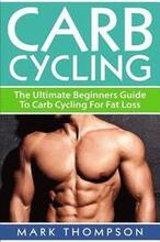 Carb Cycling: The Ultimate Beginners Guide To Carb Cycling For Fat Loss