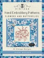 Vintage Hand Embroidery Patterns Flowers and Butterflies: 24 Authentic Vintage Designs