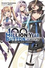I Kept Pressing the 100-Million-Year Button and Came Out on Top, Vol. 2 (light novel)