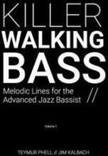 Killer Walking Bass: Melodic Lines for the Advanced Jazz Bassist