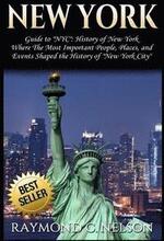 New York: Guide to NYC: History of New York - Where The Most Important People, Places and Events Shaped the History of New York